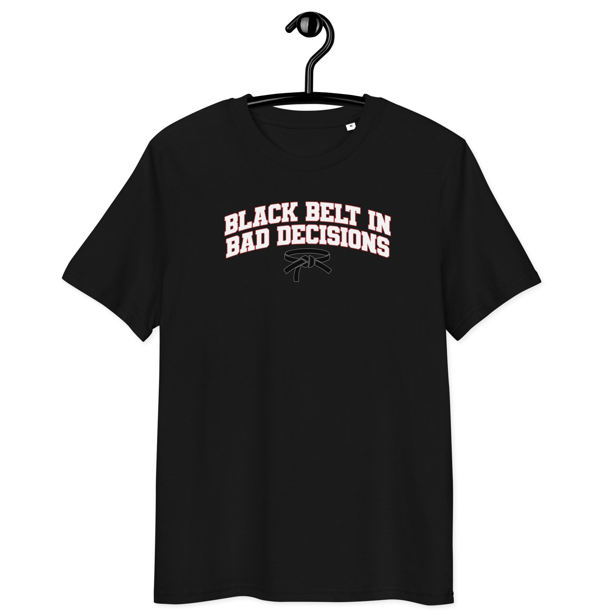 Black Belt in Bad Decisions - Unisex Organic Cotton T-Shirt Black S - BangerBay