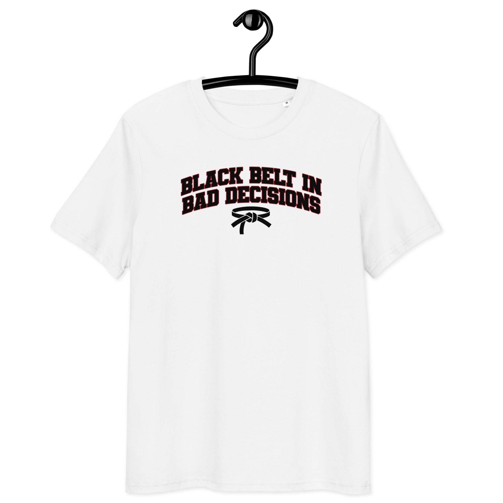 Black Belt in Bad Decisions - Unisex Organic Cotton T-Shirt White S - BangerBay