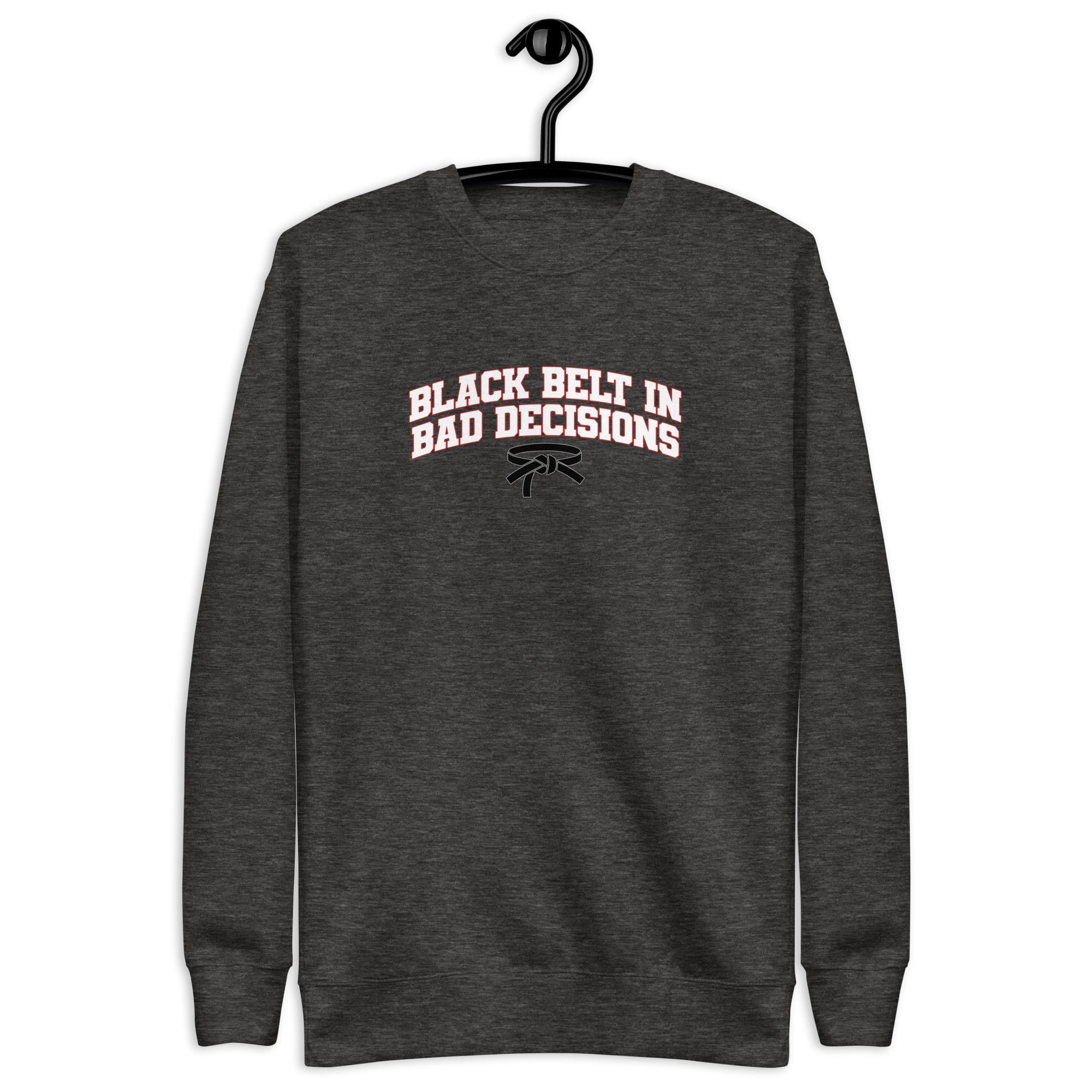 Black Belt in Bad Decisions - Unisex Premium Sweatshirt Charcoal Heather S - BangerBay