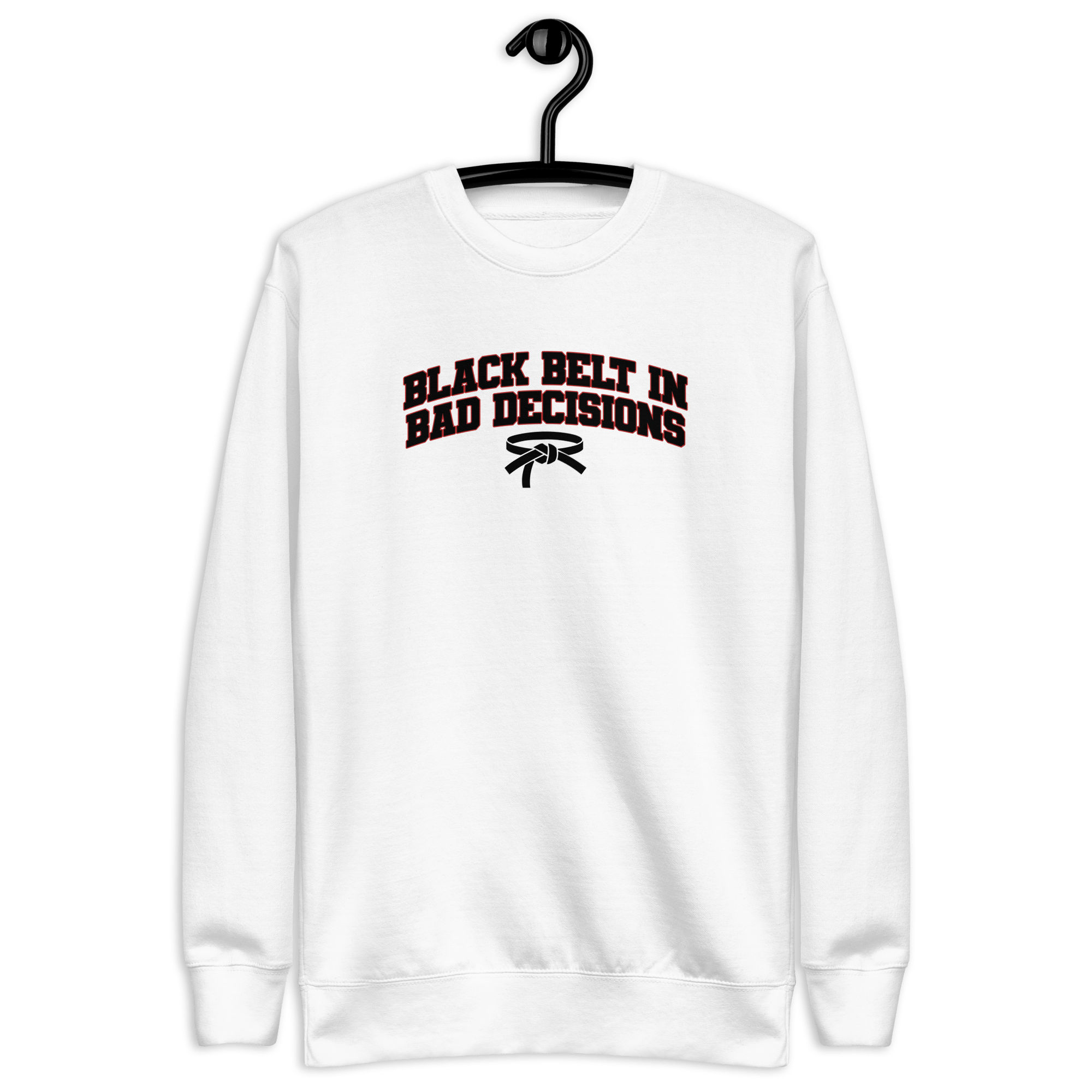 Black Belt in Bad Decisions - Unisex Premium Sweatshirt White S - BangerBay