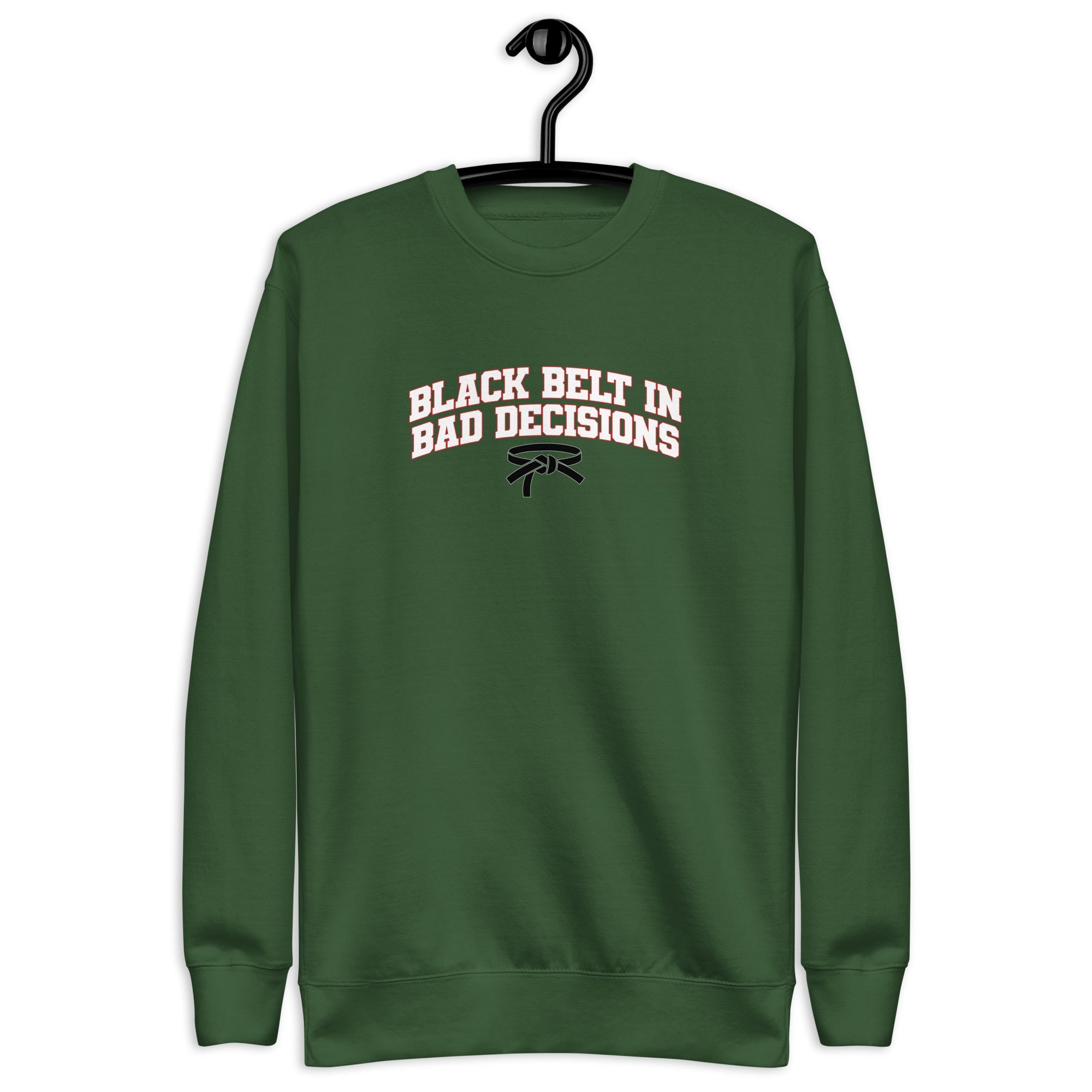 Black Belt in Bad Decisions - Unisex Premium Sweatshirt Forest Green S - BangerBay