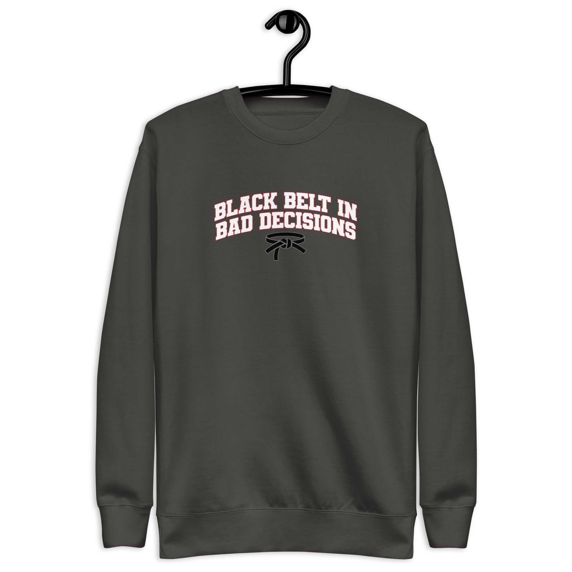 Black Belt in Bad Decisions - Unisex Premium Sweatshirt Vintage Black S - BangerBay