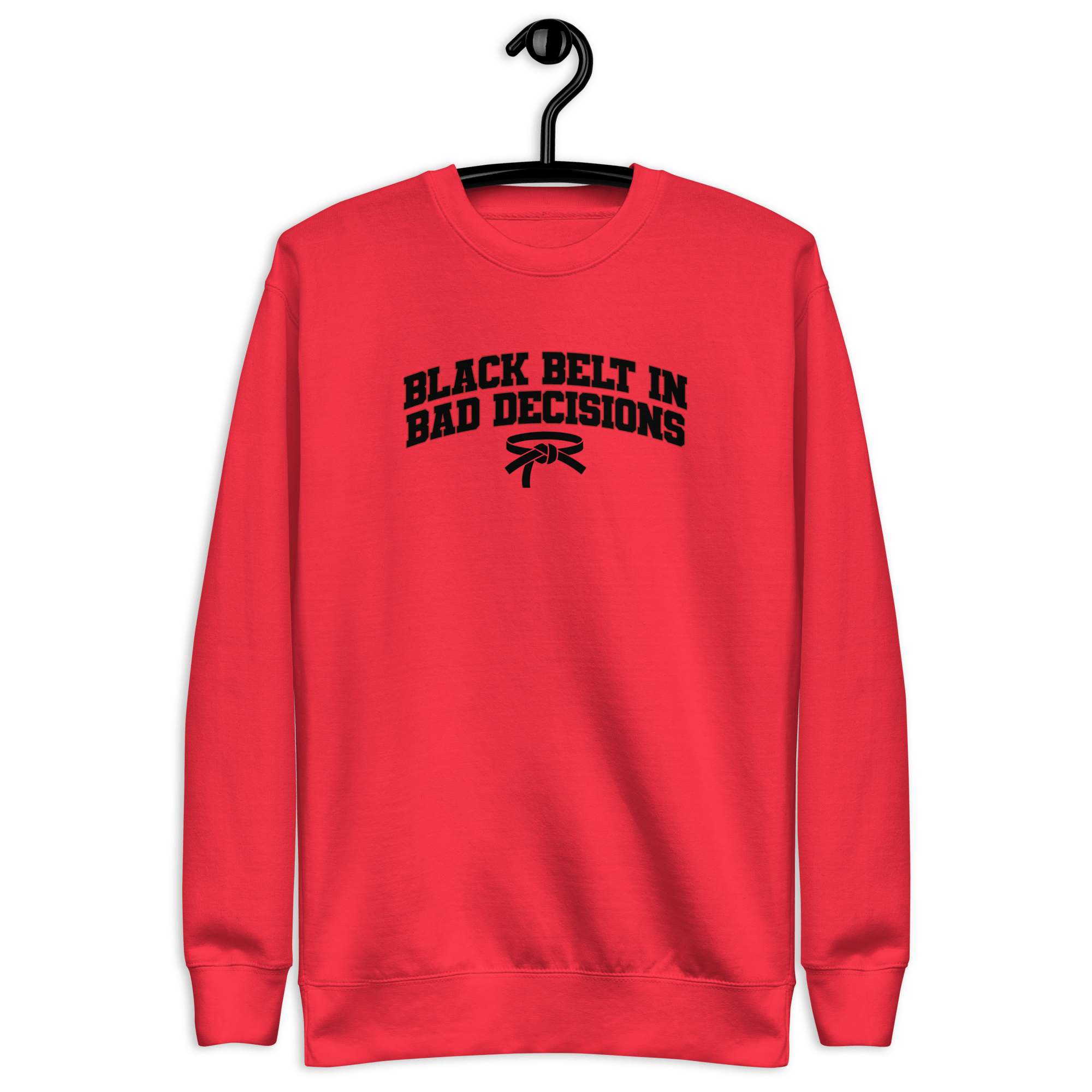 Black Belt in Bad Decisions - Unisex Premium Sweatshirt Team Red S - BangerBay