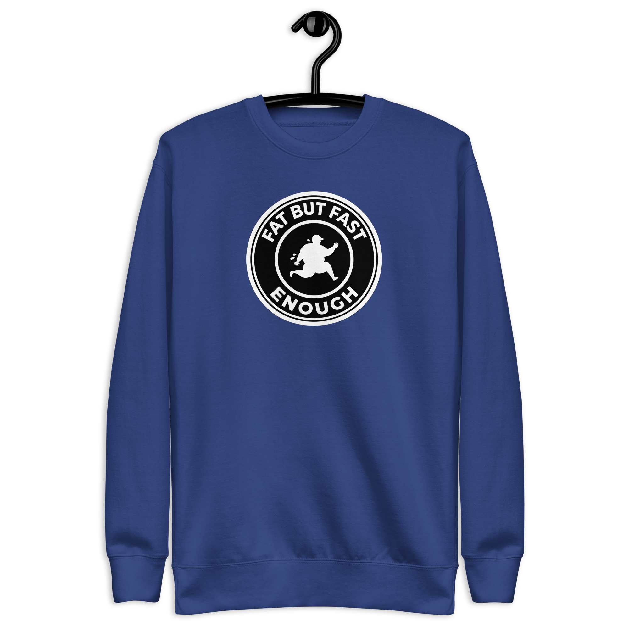 Fat But Fast Enough - Unisex Premium Sweatshirt Team Royal S - BangerBay