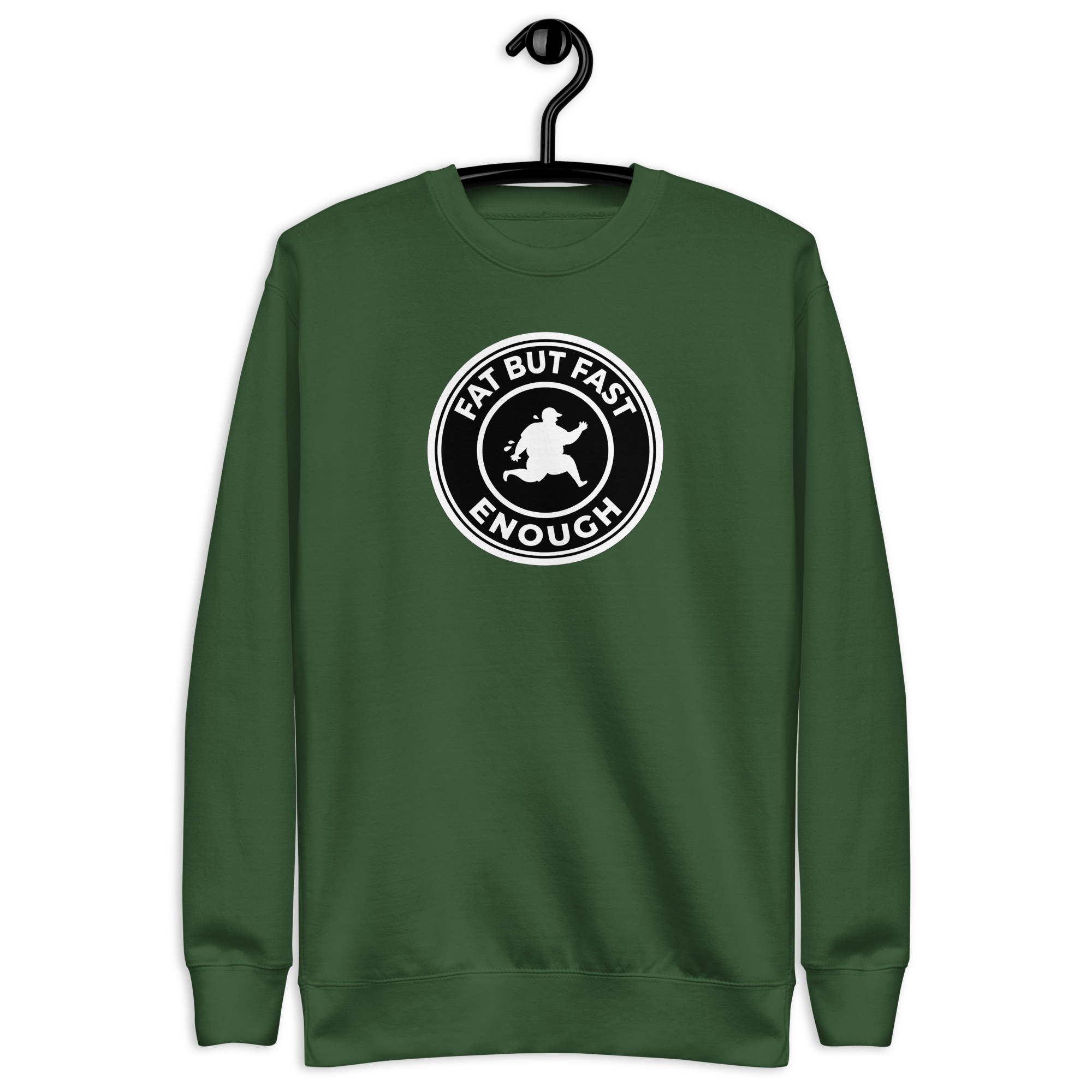 Fat But Fast Enough - Unisex Premium Sweatshirt Forest Green S - BangerBay