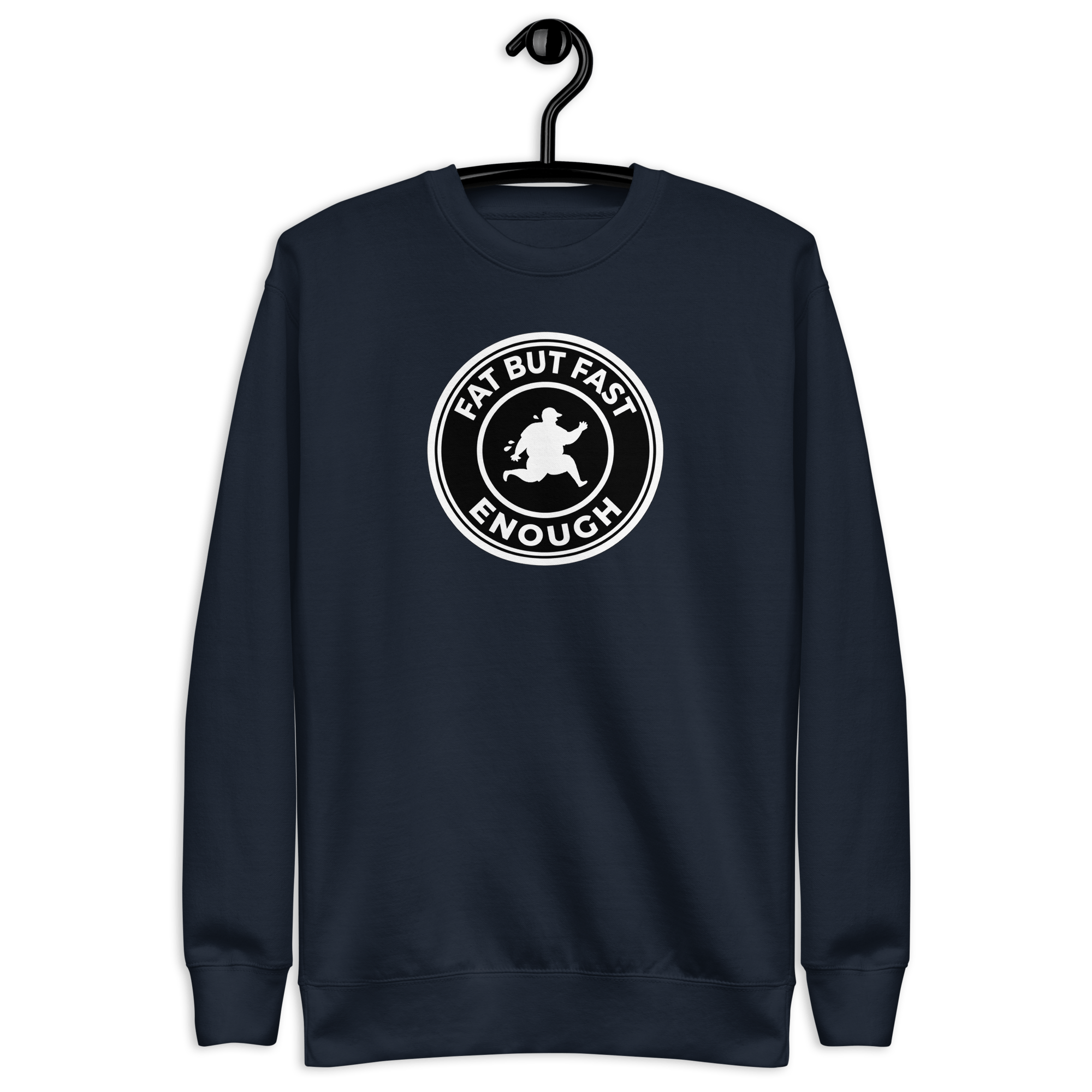 Fat But Fast Enough - Unisex Premium Sweatshirt Navy Blazer S - BangerBay